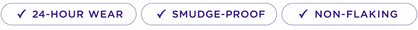 Three feature badges highlighting 24-hour wear, smudge-proof, and non-flaking properties.